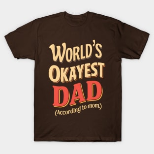 World's Okayest Dad According to Mom | Father's Day | Dad Lover gifts T-Shirt